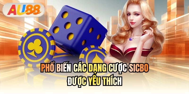 Phổ biến các dạng cược Sicbo được yêu thích